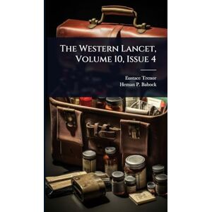Trenor, Eustace The Western Lancet, Volume 10, Issue 4 Trenor, Eustace The Western Lancet, Volume 10, Issue 4