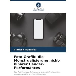 González, Clarissa Foto-Grafik: die Monstrualisierung nicht-binärer Gender-Performances: Der Fall Verônica Bolina: eine semiotisch-diskursive Analyse von Nachrichten-Narrativen González, Clarissa Foto-Grafik: die Monstrualisierung nicht-binärer Gender-Performances: Der Fall Verônica Bolina: eine semiotisch-diskursive Analyse von Nachrichten-Narrativen