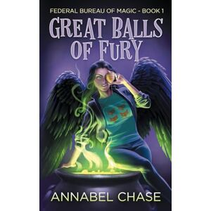 Chase, Annabel Great Balls of Fury: 1 (Federal Bureau of Magic Cozy Mystery) Chase, Annabel Great Balls of Fury: 1 (Federal Bureau of Magic Cozy Mystery)