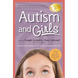 Grandin, Temple Autism and Girls: World-Renowned Experts Join Those with Autism Syndrome to Resolve Issues That Girls and Women Face Every Day! Grandin, Temple Autism and Girls: World-Renowned Experts Join Those with Autism Syndrome to Resolve Issues That Girls and Women Face Every Day!