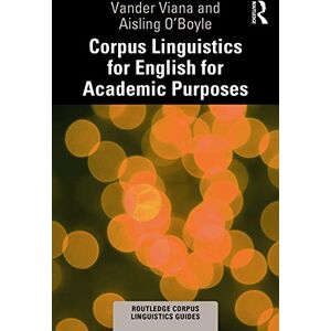 Viana, Vander Corpus Linguistics for English for Academic Purposes (Routledge Corpus Linguistics Guides) Viana, Vander Corpus Linguistics for English for Academic Purposes (Routledge Corpus Linguistics Guides)