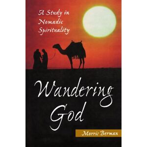 Berman, Morris Wandering God: A Study in Nomadic Spirituality Berman, Morris Wandering God: A Study in Nomadic Spirituality