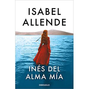 Allende, Isabel Inés del alma mía (Best Seller) Allende, Isabel Inés del alma mía (Best Seller)