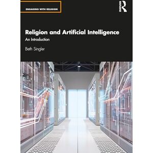 Singler, Beth Religion and Artificial Intelligence: An Introduction (Engaging with Religion) Singler, Beth Religion and Artificial Intelligence: An Introduction (Engaging with Religion)