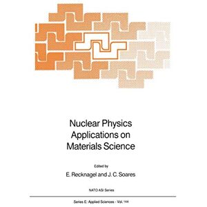 Nuclear Physics Applications on Materials Science: 144 (NATO Science Series E:, 144) Nuclear Physics Applications on Materials Science: 144 (NATO Science Series E:, 144)