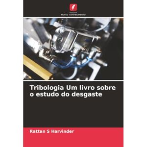 S Harvinder, Rattan Tribologia Um livro sobre o estudo do desgaste S Harvinder, Rattan Tribologia Um livro sobre o estudo do desgaste