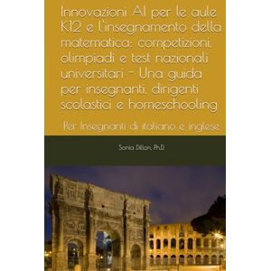 Dillon, Sonia Migliorare l'istruzione: innovazione dell'intelligenza artificiale per le classi primarie e secondarie: Trasformare le aule attraverso soluzioni ... in the Primary and Secondary Education) Dillon, Sonia Migliorare l'istruzione: innovazione dell'intelligenza artificiale per le classi primarie e secondarie: Trasformare le aule attraverso soluzioni ... in the Primary and Secondary Education)
