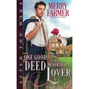 Farmer, Merry One Good Deed Deserves a Lover (After the War) Farmer, Merry One Good Deed Deserves a Lover (After the War)
