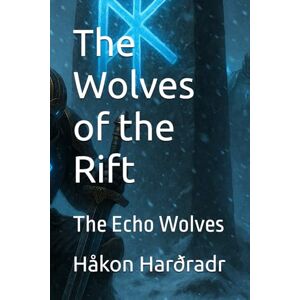 Harðradr, Håkon The Wolves of the Rift: The Echo Wolves Harðradr, Håkon The Wolves of the Rift: The Echo Wolves