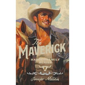 Millikin, Jennifer The Maverick (Hayden Family Series) Millikin, Jennifer The Maverick (Hayden Family Series)