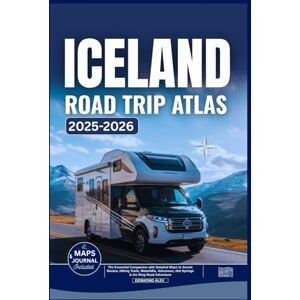 Alex, Desmond ICELAND ROAD TRIP ATLAS 2025-2026: The Essential Companion with Detailed Maps to Scenic Routes, Hiking Trails, Waterfalls, Volcanoes, Hot Springs & the Ring Road Adventure Alex, Desmond ICELAND ROAD TRIP ATLAS 2025-2026: The Essential Companion with Detailed Maps to Scenic Routes, Hiking Trails, Waterfalls, Volcanoes, Hot Springs & the Ring Road Adventure