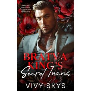 Skys, Vivy Bratva King's Secret Twins: A forced Proximity Dark Mafia Romance (Ruthless Mafia Kings) Skys, Vivy Bratva King's Secret Twins: A forced Proximity Dark Mafia Romance (Ruthless Mafia Kings)