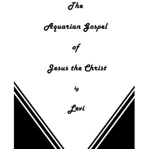 Dowling, Levi H. The Aquarian Gospel of Jesus the Christ (Large Print) Dowling, Levi H. The Aquarian Gospel of Jesus the Christ (Large Print)