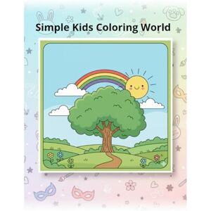Penha Gomes, Sra Valeria Laneu Simple Kids Coloring World: Easy and Cute Line Art Scenes for Children Ages 3–7 Penha Gomes, Sra Valeria Laneu Simple Kids Coloring World: Easy and Cute Line Art Scenes for Children Ages 3–7