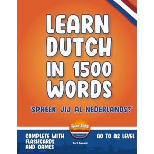 Zwaard, Bart Learn Dutch in 1500 words: 1500 essential words and phrases for beginners (Learn Dutch 'Spreek jij al Nederlands?') Zwaard, Bart Learn Dutch in 1500 words: 1500 essential words and phrases for beginners (Learn Dutch 'Spreek jij al Nederlands?')