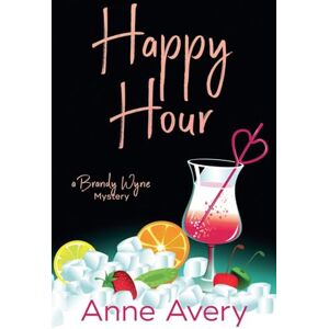 Avery Happy Hour: 2 (A Brandy Wyne Mystery) Avery Happy Hour: 2 (A Brandy Wyne Mystery)