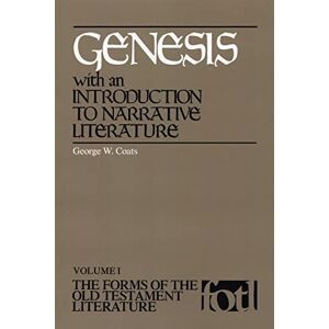 Coats, George W. Genesis: With an Introduction to Narrative Literature: 0001 (Forms of the Old Testament Literature) Coats, George W. Genesis: With an Introduction to Narrative Literature: 0001 (Forms of the Old Testament Literature)