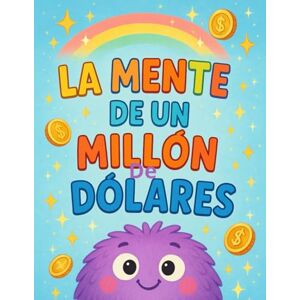 books, auto wikalu La mente de un millón de dólares. Para niños – cuentos para entender el mundo, inteligencia emocional, Biblia, educar hijos felices.: cuentos infantiles books, auto wikalu La mente de un millón de dólares. Para niños – cuentos para entender el mundo, inteligencia emocional, Biblia, educar hijos felices.: cuentos infantiles