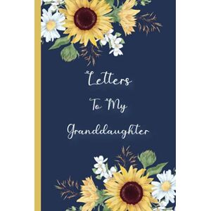 Press, Artsy Printing Letters to My Granddaughter: Grandmother's Memories Keepsake Journal for Granddaughters & Future Generations Sunflower on Blue-Colored Background ... for Grandma on Her Birthday or Mother's Day Press, Artsy Printing Letters to My Granddaughter: Grandmother's Memories Keepsake Journal for Granddaughters & Future Generations Sunflower on Blue-Colored Background ... for Grandma on Her Birthday or Mother's Day