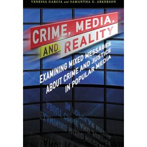 Rowman & Littlefield Publishers Crime, Media, and Reality: Examining Mixed Messages About Crime and Justice in Popular Media Rowman & Littlefield Publishers Crime, Media, and Reality: Examining Mixed Messages About Crime and Justice in Popular Media