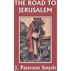 Smyth, J Paterson When the Christ Came-The Road to Jerusalem (Yesterday's Classics): 6 (Bible for School and Home) Smyth, J Paterson When the Christ Came-The Road to Jerusalem (Yesterday's Classics): 6 (Bible for School and Home)