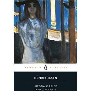 Ibsen, Henrik Hedda Gabler and Other Plays (Penguin Classics) Ibsen, Henrik Hedda Gabler and Other Plays (Penguin Classics)