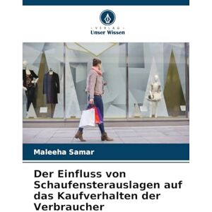 Samar, Maleeha Der Einfluss von Schaufensterauslagen auf das Kaufverhalten der Verbraucher Samar, Maleeha Der Einfluss von Schaufensterauslagen auf das Kaufverhalten der Verbraucher