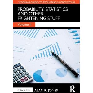 Jones, Alan Probability, Statistics and Other Frightening Stuff (Working Guides to Estimating & Forecasting) Jones, Alan Probability, Statistics and Other Frightening Stuff (Working Guides to Estimating & Forecasting)
