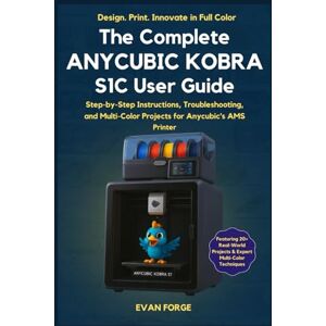 Rio The Complete Anycubic Kobra S1C User Guide: Step-by-Step Setup, Troubleshooting, and Multi-Color Projects for the Anycubic Kobra S1 Combo with AMS Rio The Complete Anycubic Kobra S1C User Guide: Step-by-Step Setup, Troubleshooting, and Multi-Color Projects for the Anycubic Kobra S1 Combo with AMS