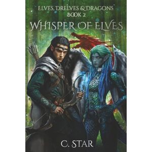 Star, C. Whisper of Elves: Elves, Drelves & Dragons Book Two: 2 Star, C. Whisper of Elves: Elves, Drelves & Dragons Book Two: 2