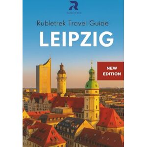 trek, Ruble Rubletrek Leipzig Travel Guide Germany: Full Color Manual Filled With History and Charming Sights (Pocket Travel Guide to Germany!) trek, Ruble Rubletrek Leipzig Travel Guide Germany: Full Color Manual Filled With History and Charming Sights (Pocket Travel Guide to Germany!)