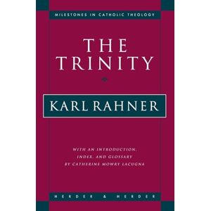 Rahner, Karl The Trinity (Milestones in Catholic Theology) Rahner, Karl The Trinity (Milestones in Catholic Theology)