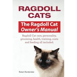 Ronderdale, Robert Ragdoll Cats. Ragdoll Cat care, personality, grooming, health, training, costs and feeding. Ragdoll Cat Owners Manual. HC: Hard cover Ronderdale, Robert Ragdoll Cats. Ragdoll Cat care, personality, grooming, health, training, costs and feeding. Ragdoll Cat Owners Manual. HC: Hard cover