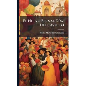 de Bustamante, Carlos Marã-A El Nuevo Bernal DÃ-az Del Castillo de Bustamante, Carlos Marã-A El Nuevo Bernal DÃ-az Del Castillo