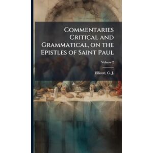 Commentaries Critical and Grammatical, on the Epistles of Saint Paul Commentaries Critical and Grammatical, on the Epistles of Saint Paul