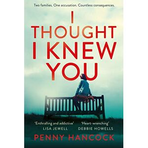 Hancock, Penny I Thought I Knew You: The Most Thought-provoking and Compelling Read of the Year Hancock, Penny I Thought I Knew You: The Most Thought-provoking and Compelling Read of the Year