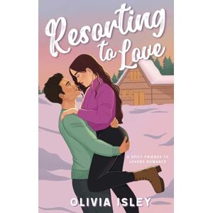 Isley, Olivia Resorting to Love: a spicy friends to lovers romance (London, With Love) Isley, Olivia Resorting to Love: a spicy friends to lovers romance (London, With Love)