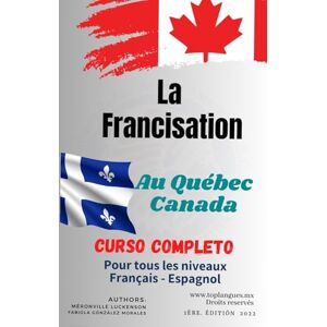 Meronville, Luckenson El libro de francisation complet pour les immigrés / Le livre de francisation complet para los migrantes: El libro de francisation completo para los migrantes (Inglés y francés al TOP) Meronville, Luckenson El libro de francisation complet pour les immigrés / Le livre de francisation complet para los migrantes: El libro de francisation completo para los migrantes (Inglés y francés al TOP)
