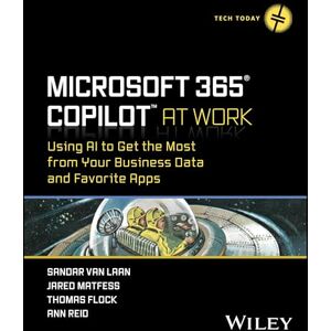 Van Laan, Sandar Microsoft 365 Copilot At Work: Using AI to Get the Most from Your Business Data and Favorite Apps (Tech Today) Van Laan, Sandar Microsoft 365 Copilot At Work: Using AI to Get the Most from Your Business Data and Favorite Apps (Tech Today)