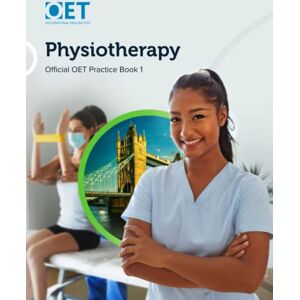 Cambridge Boxhill Language Assessment (OET) OET Physiotherapy: Official OET Practice Book 1: For tests from 31 August 2019 Cambridge Boxhill Language Assessment (OET) OET Physiotherapy: Official OET Practice Book 1: For tests from 31 August 2019