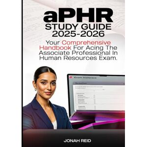REID, JONAH aPHR STUDY GUIDE 2025-2026: YOUR COMPREHENSIVE HANDBOOK FOR ACING THE ASSOCIATE PROFESSIONAL IN HUMAN RESOURCES EXAM REID, JONAH aPHR STUDY GUIDE 2025-2026: YOUR COMPREHENSIVE HANDBOOK FOR ACING THE ASSOCIATE PROFESSIONAL IN HUMAN RESOURCES EXAM