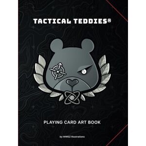Coltburn BAhons, Mr Christopher Tactical Teddies®: Playing Card Art Book: A collection of fantastical illustrations from a world inhabited by combat ready teddy bears (Tactical Teddies Art Books) Coltburn BAhons, Mr Christopher Tactical Teddies®: Playing Card Art Book: A collection of fantastical illustrations from a world inhabited by combat ready teddy bears (Tactical Teddies Art Books)