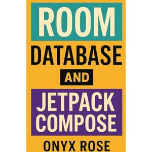 Rose, Onyx Room Database and Jetpack Compose Rose, Onyx Room Database and Jetpack Compose