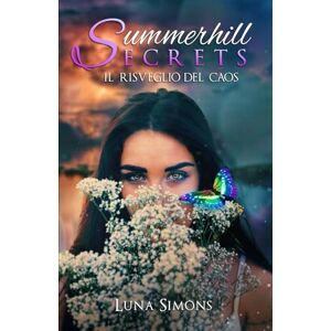 Simons, Luna Summerhill Secrets 3: Il risveglio del Caos Simons, Luna Summerhill Secrets 3: Il risveglio del Caos