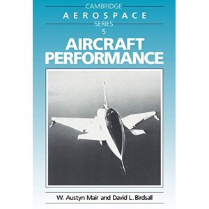 Mair/Birdsall Aircraft Performance: 5 (Cambridge Aerospace Series, Series Number 5) Mair/Birdsall Aircraft Performance: 5 (Cambridge Aerospace Series, Series Number 5)