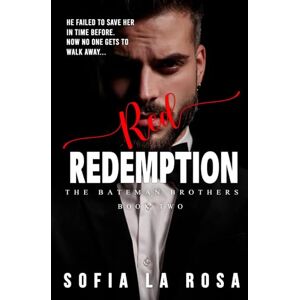La Rosa, Sofia Red Redemption: A Dark Mafia, Enemies to Lovers, Second Chance Romance (The Bateman Brothers) La Rosa, Sofia Red Redemption: A Dark Mafia, Enemies to Lovers, Second Chance Romance (The Bateman Brothers)