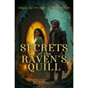 Corbett, Tzangel Bonita Secrets of the Raven's Quill: Sequel to The Book That Found Me Corbett, Tzangel Bonita Secrets of the Raven's Quill: Sequel to The Book That Found Me