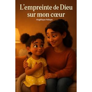 Ndiaye, Angélique L'empreinte de Dieu sur mon coeur, Livre Chrétien pour enfant, Histoires bibliques pour enfants, Education spirituelle pour enfant, Livre pour enfant ... pour enfant,: Histoire de Jésus pour enfant, Ndiaye, Angélique L'empreinte de Dieu sur mon coeur, Livre Chrétien pour enfant, Histoires bibliques pour enfants, Education spirituelle pour enfant, Livre pour enfant ... pour enfant,: Histoire de Jésus pour enfant,