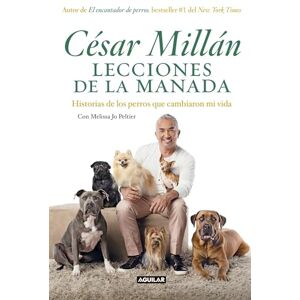 Millan, Cesar Lecciones de la manada / Cesar Millan's Lessons From the Pack: Historias de los perros que cambiaron mi vida Millan, Cesar Lecciones de la manada / Cesar Millan's Lessons From the Pack: Historias de los perros que cambiaron mi vida