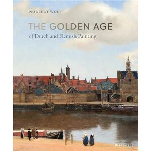 Norbert Wolf The Golden Age of Dutch and Flemish Painting Norbert Wolf The Golden Age of Dutch and Flemish Painting